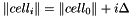 $\|cell_i\| = \|cell_0\| + i \Delta$